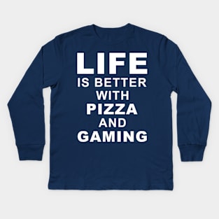 Life Is Better With Pizza And Gaming Kids Long Sleeve T-Shirt